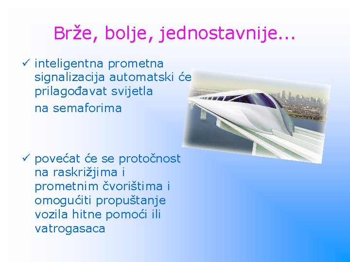 Brže, bolje, jednostavnije. . . ü inteligentna prometna signalizacija automatski će prilagođavat svijetla na