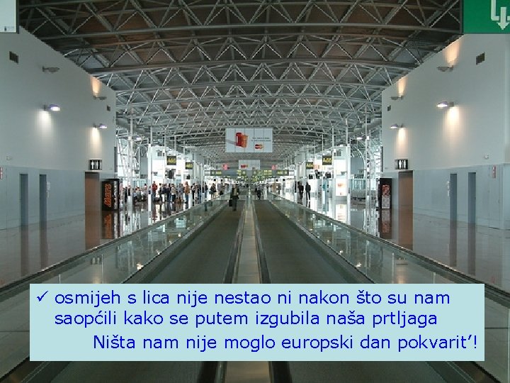 ü osmijeh s lica nije nestao ni nakon što su nam saopćili kako se
