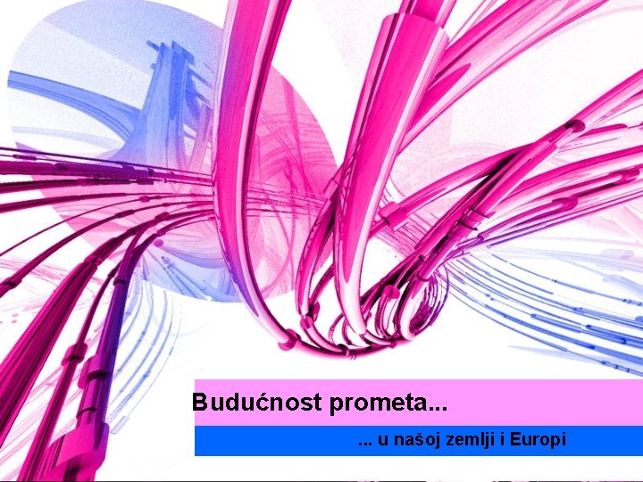 Budućnost prometa. . . u našoj zemlji i Europi 