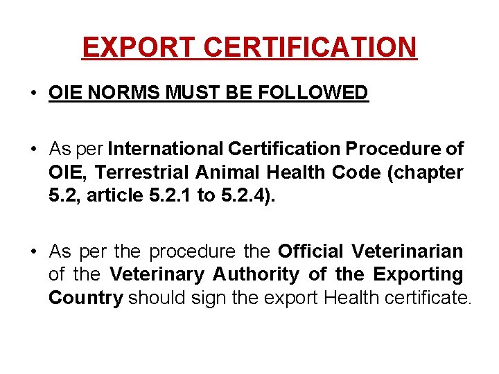 EXPORT CERTIFICATION • OIE NORMS MUST BE FOLLOWED • As per International Certification Procedure