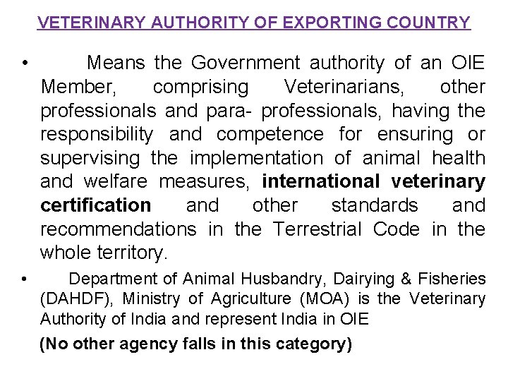 VETERINARY AUTHORITY OF EXPORTING COUNTRY • Means the Government authority of an OIE Member,