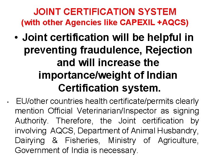 JOINT CERTIFICATION SYSTEM (with other Agencies like CAPEXIL +AQCS) • Joint certification will be