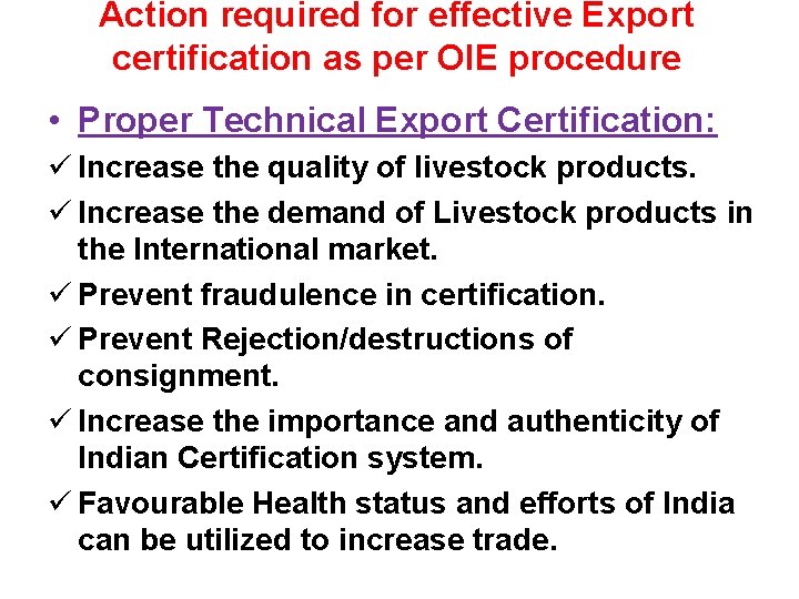 Action required for effective Export certification as per OIE procedure • Proper Technical Export