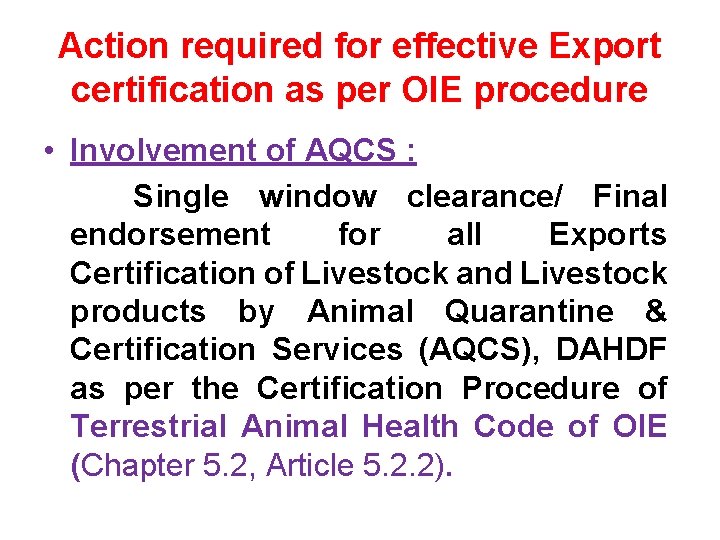 Action required for effective Export certification as per OIE procedure • Involvement of AQCS