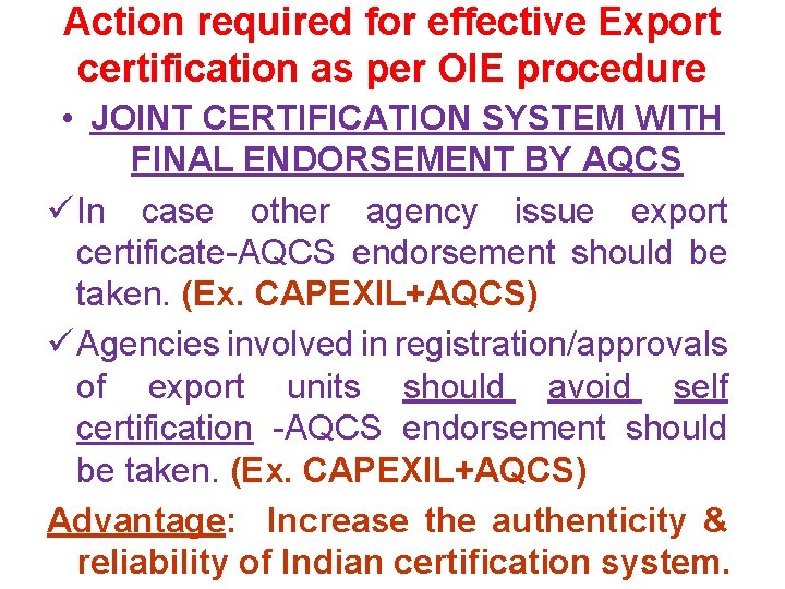 Action required for effective Export certification as per OIE procedure • JOINT CERTIFICATION SYSTEM