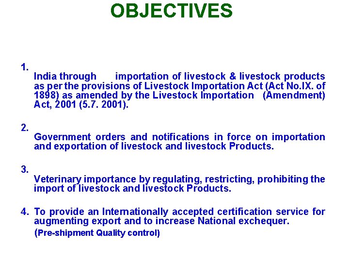 OBJECTIVES 1. 2. 3. India through importation of livestock & livestock products as per