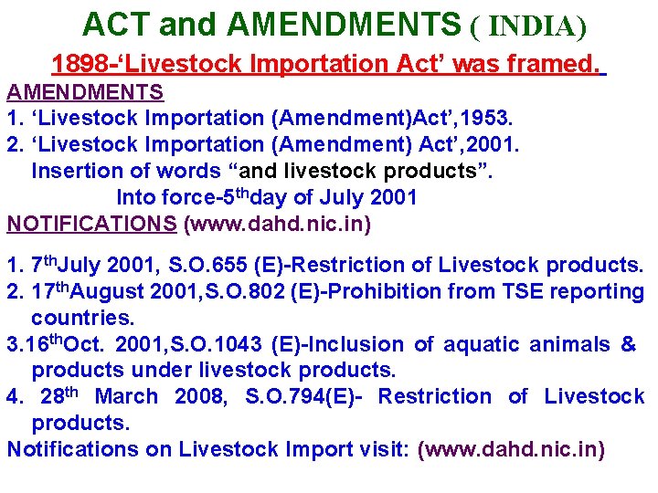 ACT and AMENDMENTS ( INDIA) 1898 -‘Livestock Importation Act’ was framed. AMENDMENTS 1. ‘Livestock