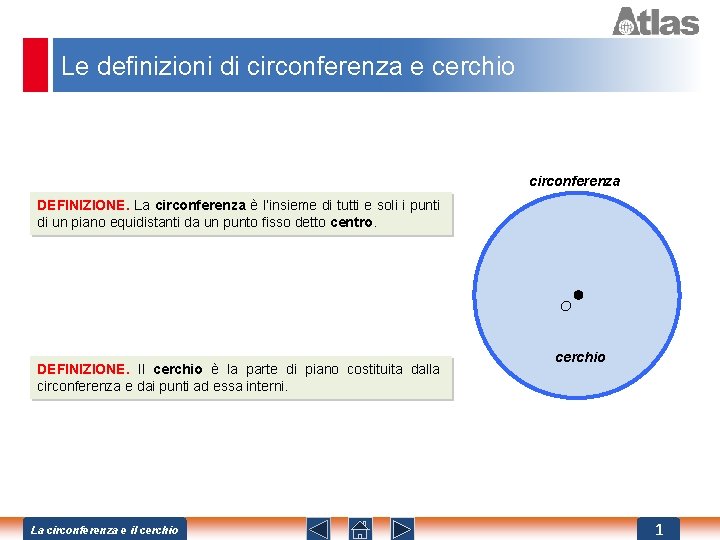 Le definizioni di circonferenza e cerchio circonferenza DEFINIZIONE. La circonferenza è l’insieme di tutti