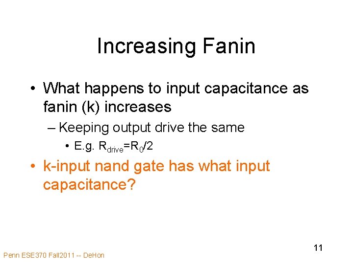 Increasing Fanin • What happens to input capacitance as fanin (k) increases – Keeping