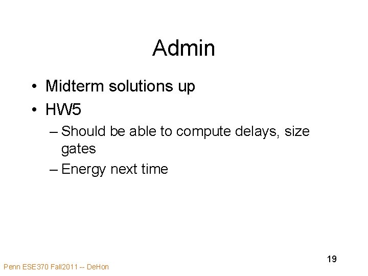 Admin • Midterm solutions up • HW 5 – Should be able to compute