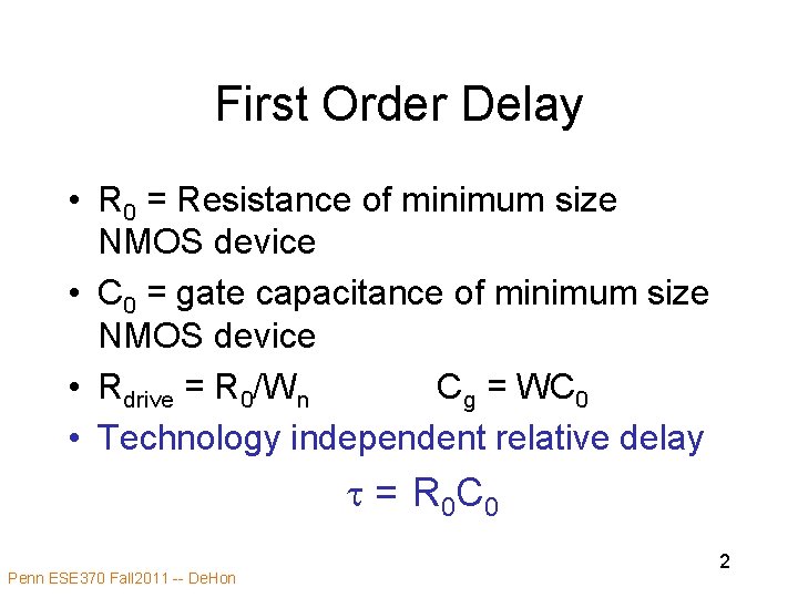 First Order Delay • R 0 = Resistance of minimum size NMOS device •