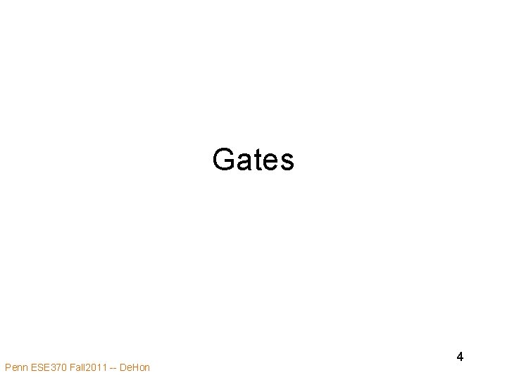 Gates Penn ESE 370 Fall 2011 -- De. Hon 4 