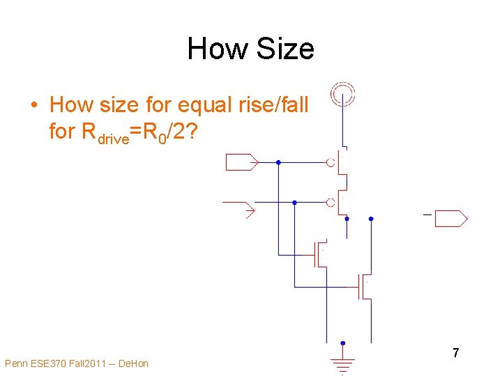 How Size • How size for equal rise/fall for Rdrive=R 0/2? Penn ESE 370