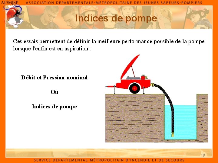 Indices de pompe Ces essais permettent de définir la meilleure performance possible de la