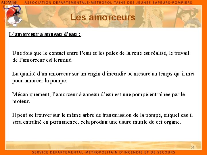 Les amorceurs L’amorceur a anneau d'eau : Une fois que le contact entre l’eau