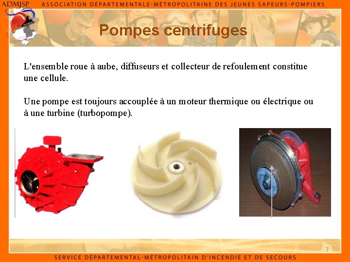 Pompes centrifuges L'ensemble roue à aube, diffuseurs et collecteur de refoulement constitue une cellule.