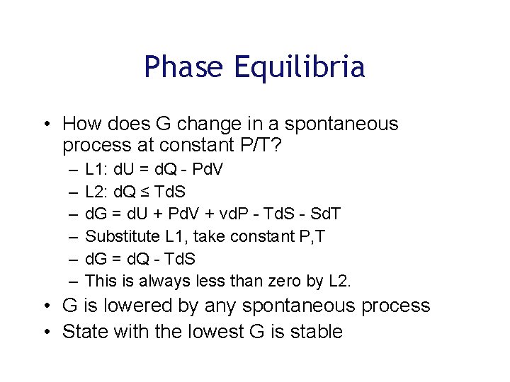 Phase Equilibria • How does G change in a spontaneous process at constant P/T?