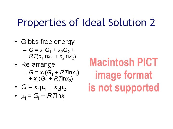 Properties of Ideal Solution 2 • Gibbs free energy – G = x 1