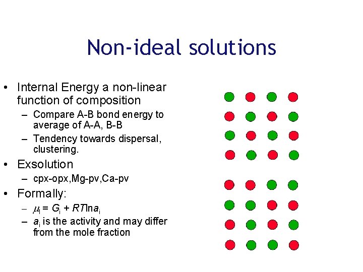 Non-ideal solutions • Internal Energy a non-linear function of composition – Compare A-B bond