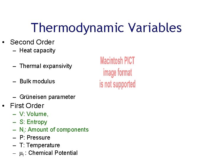 Thermodynamic Variables • Second Order – Heat capacity – Thermal expansivity – Bulk modulus