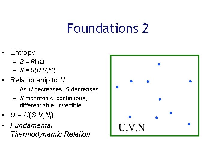 Foundations 2 • Entropy – S = Rln – S = S(U, V, Ni)