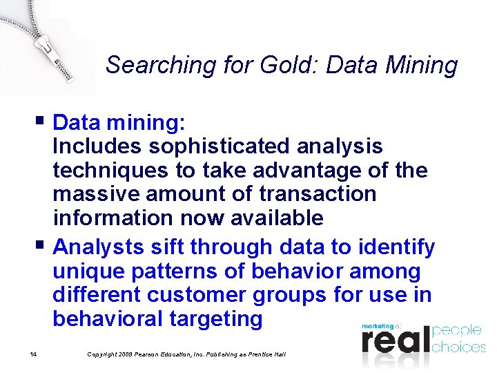 Searching for Gold: Data Mining § Data mining: Includes sophisticated analysis techniques to take