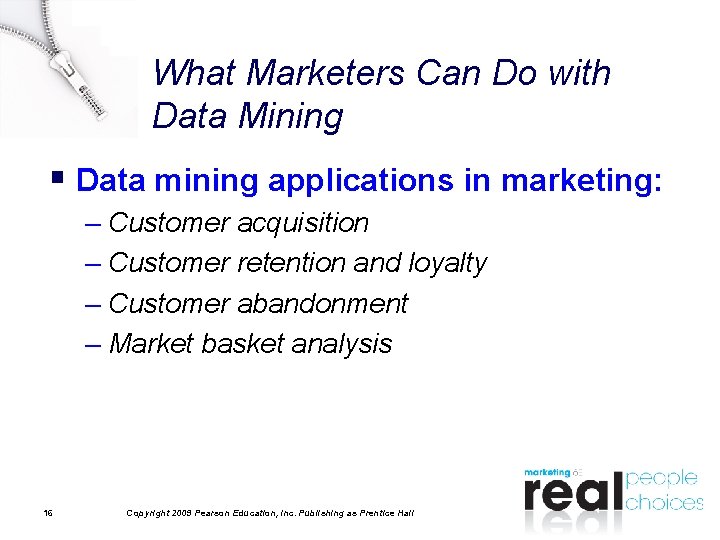 What Marketers Can Do with Data Mining § Data mining applications in marketing: –