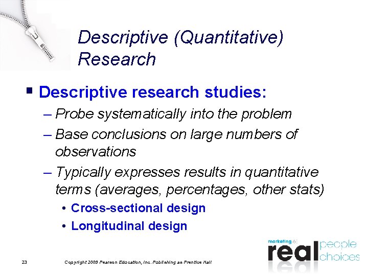 Descriptive (Quantitative) Research § Descriptive research studies: – Probe systematically into the problem –