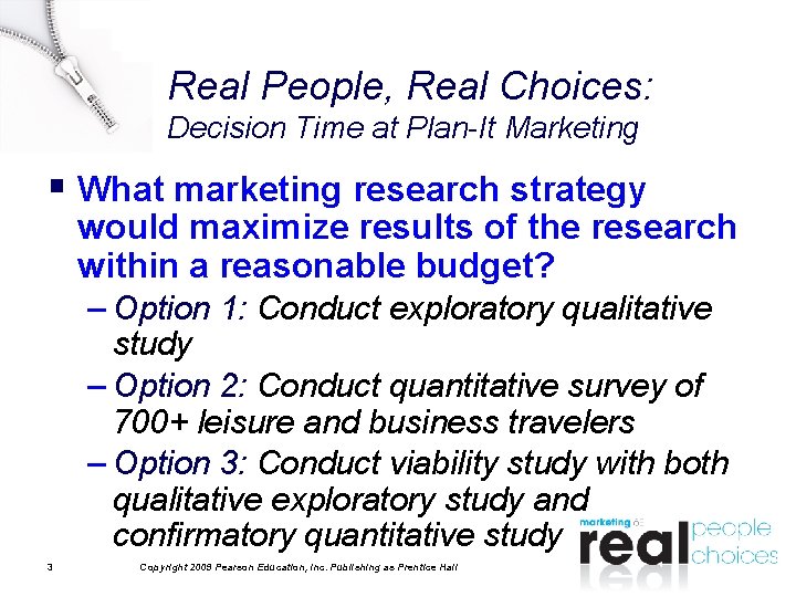 Real People, Real Choices: Decision Time at Plan-It Marketing § What marketing research strategy