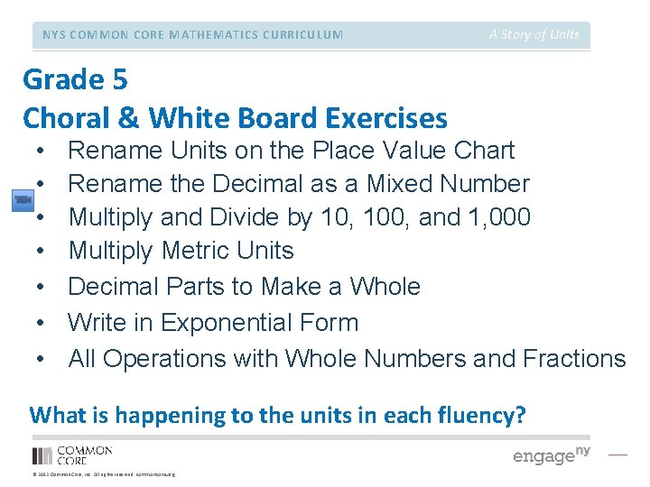 NYS COMMON CORE MATHEMATICS CURRICULUM A Story of Units Grade 5 Choral & White