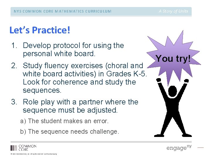 NYS COMMON CORE MATHEMATICS CURRICULUM A Story of Units Let’s Practice! 1. Develop protocol