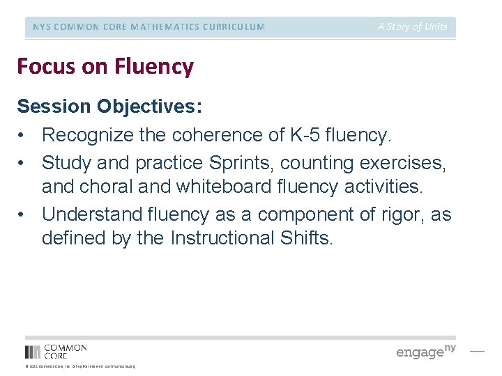 NYS COMMON CORE MATHEMATICS CURRICULUM A Story of Units Focus on Fluency Session Objectives: