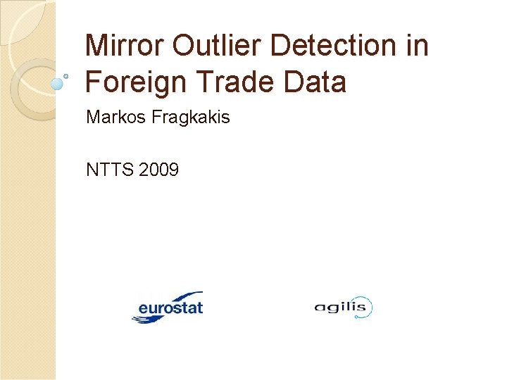 Mirror Outlier Detection in Foreign Trade Data Markos Fragkakis NTTS 2009 