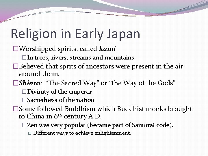 Religion in Early Japan �Worshipped spirits, called kami �In trees, rivers, streams and mountains.