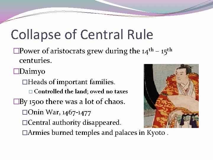 Collapse of Central Rule �Power of aristocrats grew during the 14 th – 15