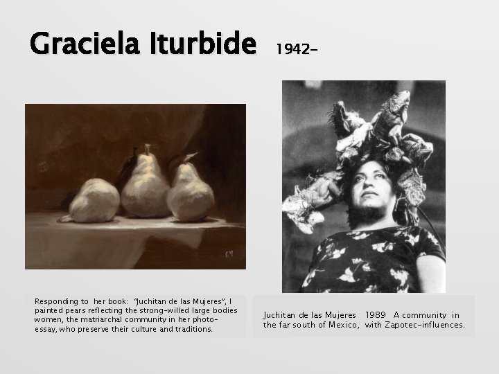 Graciela Iturbide Responding to her book: “Juchitan de las Mujeres”, I painted pears reflecting
