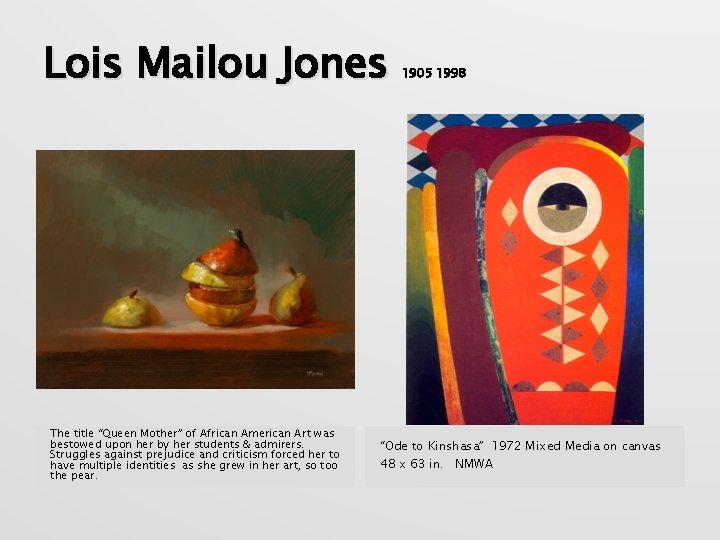 Lois Mailou Jones The title “Queen Mother” of African American Art was bestowed upon