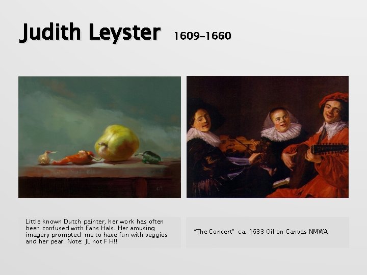 Judith Leyster Little known Dutch painter, her work has often been confused with Fans