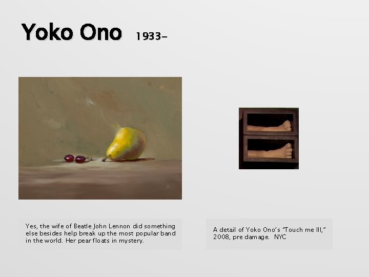 Yoko Ono 1933 - Yes, the wife of Beatle John Lennon did something else