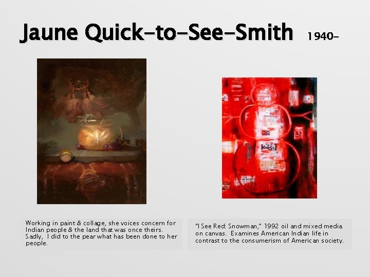 Jaune Quick-to-See-Smith Working in paint & collage, she voices concern for Indian people &