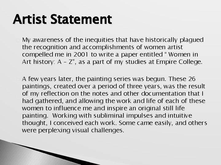 Artist Statement � � My awareness of the inequities that have historically plagued the