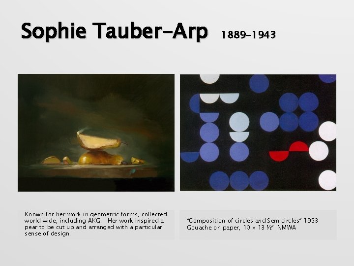 Sophie Tauber-Arp Known for her work in geometric forms, collected world wide, including AKG.
