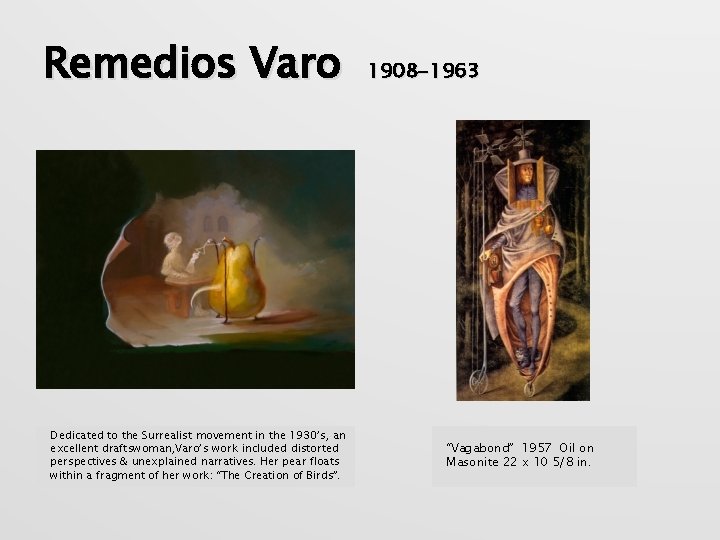 Remedios Varo Dedicated to the Surrealist movement in the 1930’s, an excellent draftswoman, Varo’s