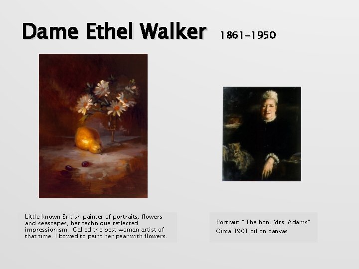 Dame Ethel Walker Little known British painter of portraits, flowers and seascapes, her technique
