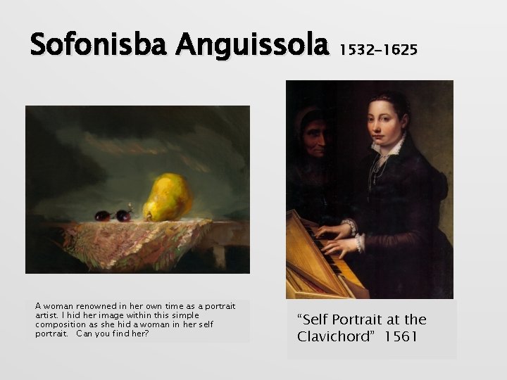 Sofonisba Anguissola 1532 -1625 A woman renowned in her own time as a portrait
