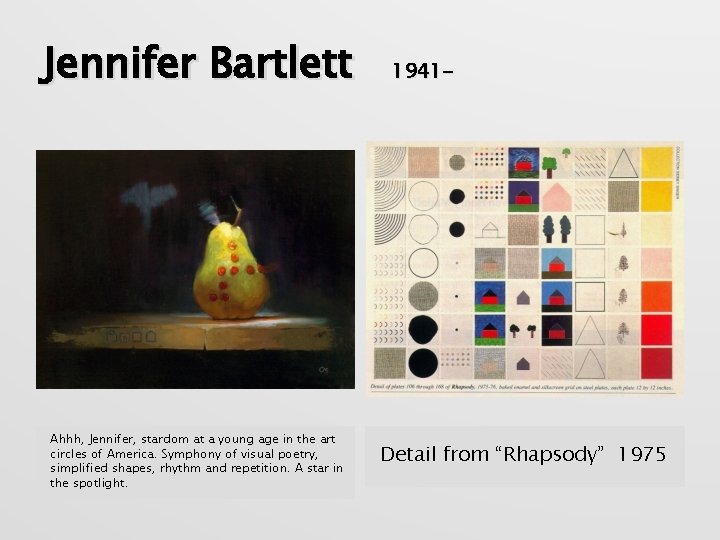Jennifer Bartlett Ahhh, Jennifer, stardom at a young age in the art circles of