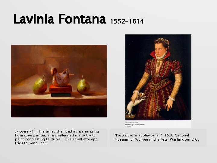 Lavinia Fontana 1552 -1614 Successful in the times she lived in, an amazing figurative