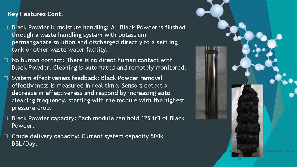 Key Features Cont. � Black Powder & moisture handling: All Black Powder is flushed