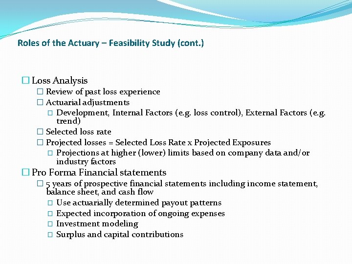 Roles of the Actuary – Feasibility Study (cont. ) � Loss Analysis � Review
