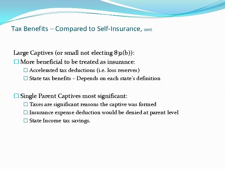 Tax Benefits – Compared to Self-Insurance, cont. Large Captives (or small not electing 831(b)):